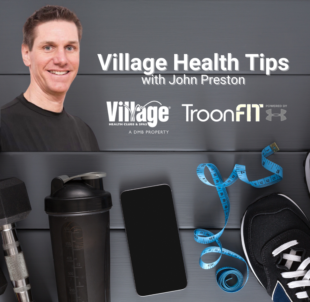 Village Health Tips with John Preston | Village Health Clubs & Spas | TroonFIT powered by Under Amour