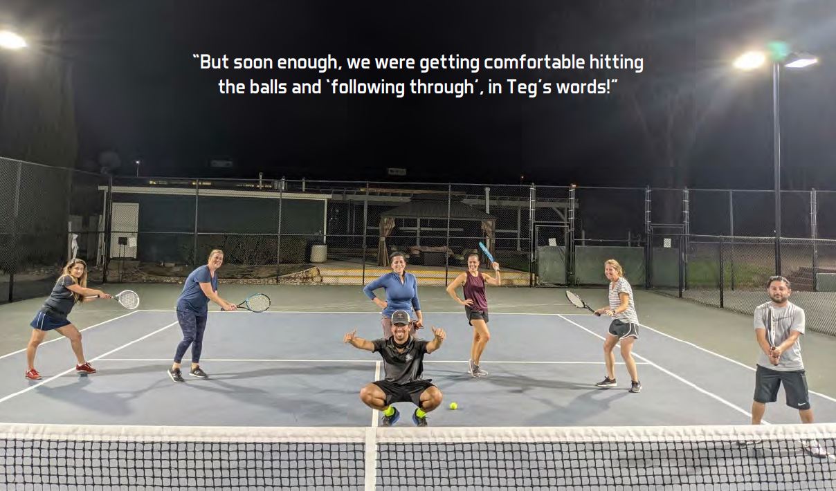 "But soon enough, we were getting comfortable hitting the balls and 'following through', in Teg's words!"
